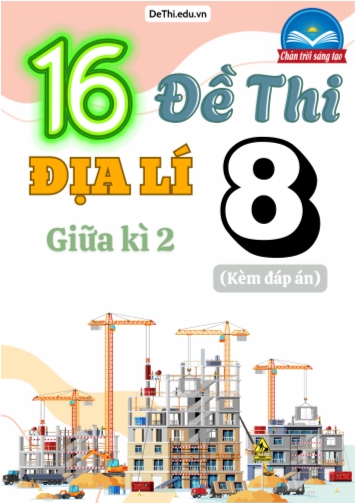 Tổng hợp 16 Đề thi Địa lí 8 sách Chân Trời Sáng Tạo giữa Kì 2 (Kèm đáp án)